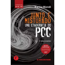 Junto E Misturado: Uma Etnografia Do Pcc, De Biondi, Karina. Editora Terceiro Nome, Capa Mole Em Português, 2018