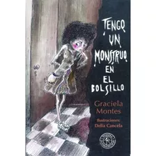 Tengo Un Monstruo En El Bolsillo, De Montes, Graciela. Editorial Sudamericana, Tapa Blanda En Español, 1999