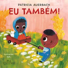 Eu Também!, De Auerbach, Patrícia. Editora Schwarcz Sa, Capa Mole Em Português, 2021
