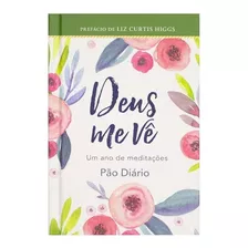 Deus Me Vê: Um Ano De Meditações Pão Diário, De Pão Diário. Editora Ministérios Pão Diário, Capa Dura Em Português, 2021