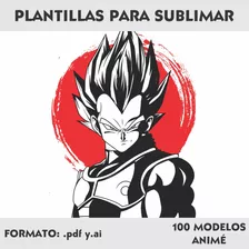 Anime Mega Pack Plantillas Sublimación Remeras 100 Diseños 