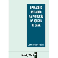 Operações Unitárias Na Produção De Açúcar De Cana, De Payne, John Howard. Editora Brasil Franchising Participações Ltda, Capa Mole Em Português, 1989