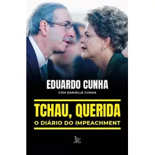 Livro Tchau, Querida: O Diário Do Impeachment