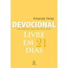 Devocional Livre Em 21 Dias: Devocional Uma Jornada Para Uma Vida Plena, De Amanda Veras. Devocional Amanda Veras Editorial Principis, Tapa Mole, Edición 1 En Português, 2023