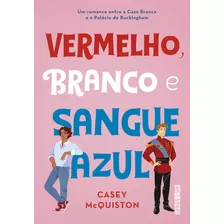 Livro Vermelho Branco E Sangue Azul - Casey Mcquiston