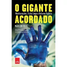 Gigante Acordado, O - Manifestacoes, Ficha Limpa E Reforma Politica, De Reis. Editora Leya Brasil, Capa Mole, Edição 1 Em Português, 2013