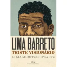 Lima Barreto - Triste Visionário, De Moritz Schwarcz, Lilia. Editora Schwarcz Sa, Capa Mole Em Português, 2017