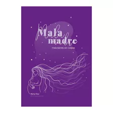 Libro Mala Madre: Malcriando Sin Culpas - Marly Lactancia