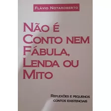 Não É Conto Nem Fábula, Lenda Ou Mito - Autografado