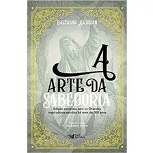 A Arte Da Sabedoria: Edição Completa Com Os Oráculos Inspiradores Escritos Há Mais De 300 Anos, De Gracián, Baltasar. Editora Faro Editorial Eireli, Capa Mole Em Português, 2018