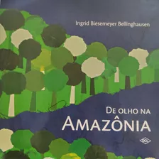 De Olho Na Amazônia Ingrid Biesemeyer Bellinghausen