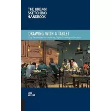 The Urban Sketching Handbook Drawing With A Tablet: Volume 9