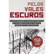 Pelos Vales Escuros, De Ciszek, Walter J.. Quadrante Editora, Capa Mole Em Português, 2018