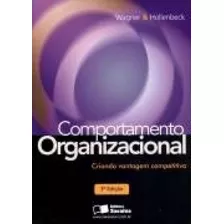 Comportamento Organizacional - Saraiva - Wagner, De John R Hollenbeck. Editora Saraiva, Capa Mole Em Português