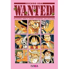 Wanted!: Eiichiro Oda´s Short Stories Collection - Ivrea Arg