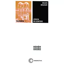 Lógica Do Sentido, De Delleuze, Gilles. Série Estudos Editora Perspectiva Ltda., Capa Mole Em Português, 2009