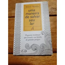 Livro: Uma Maneira De Salvar Sei Lar, Márcio Mendes Cn Usado