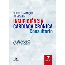 Suporte Avançado De Vida Em Insuficiência Cardíaca Crônica: Consultório 3ª Edição, De Múcio Tavares De Oliveira Jr.. Editora Manole, Capa Mole Em Português, 2021