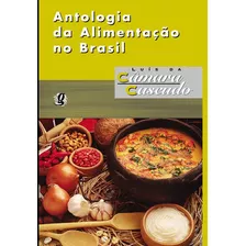 Antologia Da Alimentação No Brasil, De Cascudo, Luís Da Câmara. Série Luís Da Câmara Cascudo Editora Grupo Editorial Global, Capa Mole Em Português, 2008