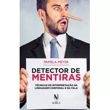 Detector De Mentiras: Técnicas De Interpretação Da Linguagem Corporal E Da Fala, De Meyer, Pamela. Editora Vozes Ltda., Capa Mole Em Português, 2017