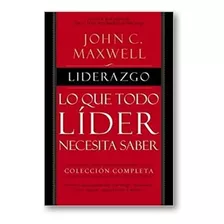 Lo Que Todo Líder Necesita Saber - John C. Maxwell