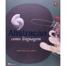 Libro Abstraçao Como Linguagem Perfil De Um Acervo De Pinak