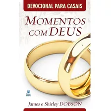 Livro Momentos Com Deus | James E Shirley Dobson | Betânia