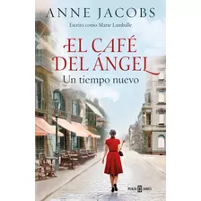 Libro: El Café Del Ángel. Un Tiempo Nuevo. Jacobs, Anne. Pla