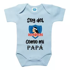 Pilucho O Body Estampado Soy Del Colo Colo Como Mi Papá