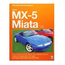 Mazda Mx-5 Miata 1.6 Enthusiast's Workshop Manual - Rod G...