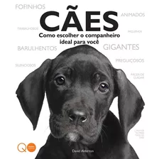 Cães : Como Escolher O Companheiro Ideal Para Você, De David Alderton. Editora Brasil Franchising Participações Ltda, Capa Mole Em Português, 2016