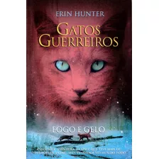 Gatos Guerreiros: Fogo E Gelo, De Hunter, Erin. Série Série Gatos Guerreiros (2), Vol. 2. Editora Wmf Martins Fontes Ltda, Capa Mole Em Português, 2010