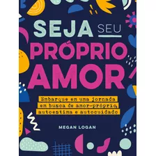 Seja Seu Próprio Amor: Embarque Em Uma Jornada Em Busca De 