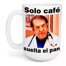 Taza Cerámica Gigante 425 Ml Sólo Café Suelta El Pan Meme Dr