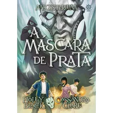 Magisterium: A Máscara De Prata (vol. 4), De Clare, Cassandra. Série Magisterium (4), Vol. 4. Editora Record Ltda., Capa Mole Em Português, 2017