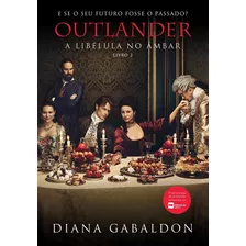 Outlander: A Libélula No Âmbar - Livro 2