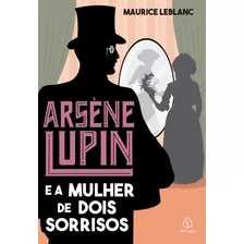 Arsène Lupin E A Mulher De Dois Sorrisos, De Leblanc, Maurice. Série Arsène Lupin Ciranda Cultural Editora E Distribuidora Ltda., Capa Mole Em Português, 2021