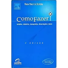 Livro Como Fazer Projetos, Relatórios, Monografias, Dissertações E Teses - Maria Marly De Oliveira [2011]