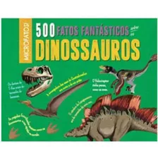 500 Fatos Fantásticos Sobre Os Dinossauros