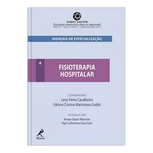 Fisioterapia Hospitalar, De (coordenador Ial) Cavalheiro, Leny Vieira/ (coordenador Ial) Gobbi, Fátima Cristina Martorano/ () Waksman, Renata Dejtiar/ () Farah, Olga Guilhermina Dias. Editora Manole L