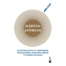 Habitos Atomicos, Un Metodo Sencillo Y Comprobado Para Desa.