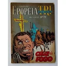 Livro Coleção Epopéia Tri (revista Mensal) Nº 71 (cruz De Fogo) - Editora Ebal [1987]