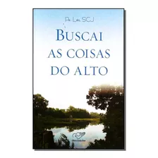 Buscai As Coisas Do Alto, De Padre Léo. Editora Canção Nova, Capa Mole Em Português