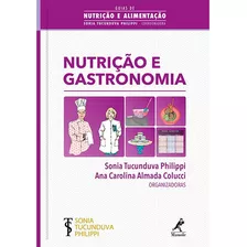 Nutrição E Gastronomia, De Philippi, Sonia Tucunduva. Editora Manole Ltda, Capa Mole Em Português, 2018