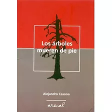 Los Arboles Mueren De Pie - Casona A (libro)