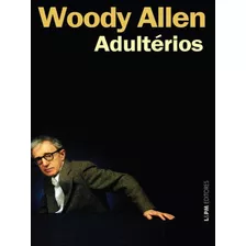 Adultérios, De Allen, Woody. Editora L±, Capa Mole, Edição 1ª Edição - 2013 Em Português