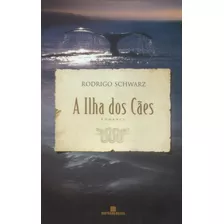 A Ilha Dos Cães, De Schwarz, Rodrigo. Editora Bertrand Brasil Ltda., Capa Mole Em Português, 2005