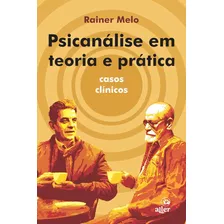 Psicanálise Em Teoria E Prática: Casos Clínicos - Aller; 1ª Edição 