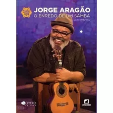 Jorge Aragão: O Enredo De Um Samba, De Pimentel, João. Sonora Editora Ltda, Capa Mole Em Português, 2016