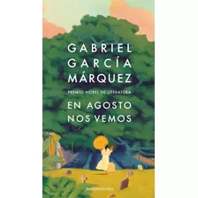 En Agosto Nos Vemos, De Gabriel García Márquez. Editorial Sudamericana, Tapa Blanda, Edición 1 En Español, 2024